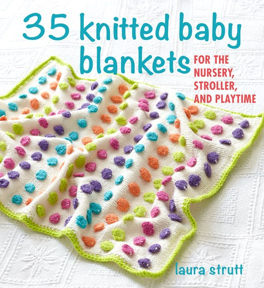 35 Knitted Baby Blankets - Laura Strutt