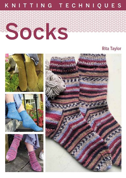 Knitting Techniques: Socks - Rita Taylor
