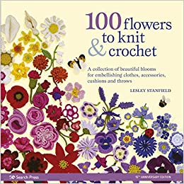 100 Flowers to Knit & Crochet - Lesley Stanford