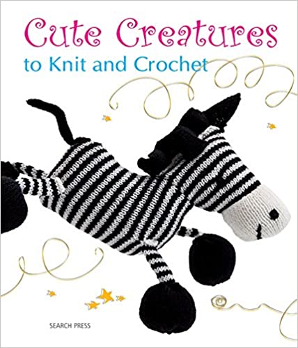 Cute creatures to knit & crochet