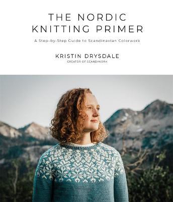 The Nordic Knitting Primer - Kristen Drysdale