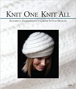 Knit One, Knit All : Elizabeth Zimmermann's Garter Stitch Designs